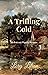 A Trifling Cold: A Pride and Prejudice Variation