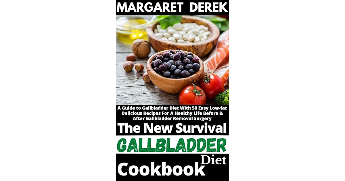 The New Survival Gallbladder Diet Cookbook A Guide to Gallbladder Diet