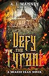 Defy the Tyrant by A.J. Manney