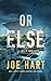 Or Else: A Thriller