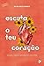 Escuta o teu coração