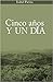 Cinco años y un día by Isabel Parera