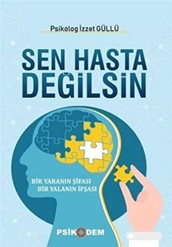 Sen Hasta Degilsin: Telkin Terapisi: Bir Yaranın Şifası Bir Yalanın İfşası (Paperback)