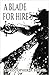 A Blade For Hire (A Blade F...