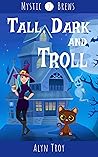 Tall, Dark and Troll by Alyn Troy