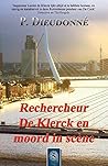 Rechercheur De Klerck en moord in scène (Rechercheur De Klerck, #5) Rechercheur De Klerck en moord in scène (Rechercheur De Klerck, #5)