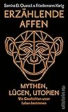Erzählende Affen - Mythen, Lügen, Utopien by Samira El Ouassil