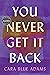 You Never Get It Back