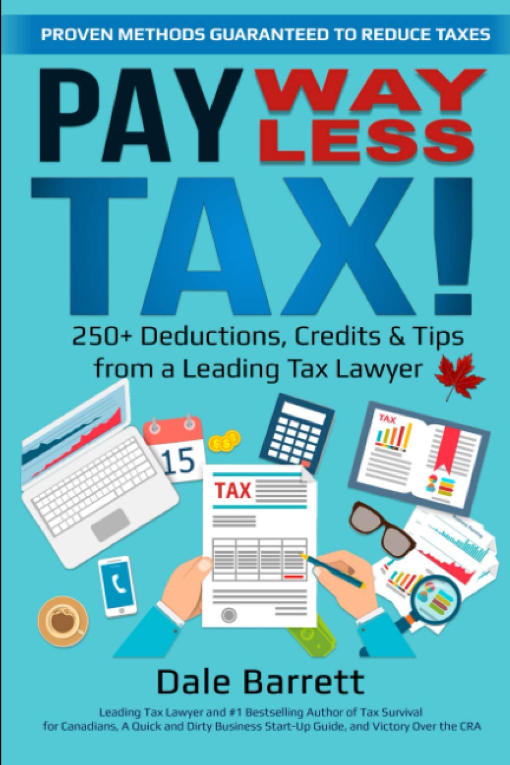 Pay WAY Less Tax!: 250+ Deductions, Credits & Tips from a Leading Tax Lawyer (Dale Barrett's Tax and Estate Guide Series)