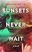 Sunsets Never Wait