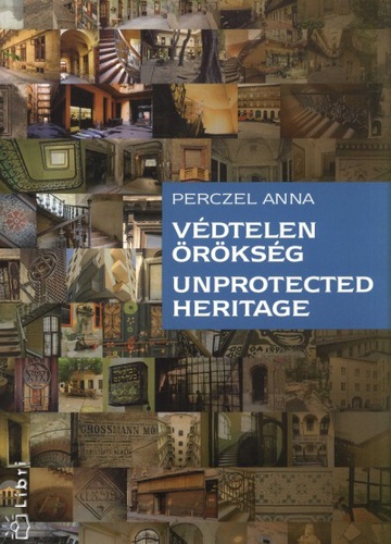 Védtelen ​örökség - Unprotected Heritage: Lakóházak a zsidó negyedben - Residential Buildings in the Jewish Quarter