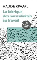 La fabrique des masculinités au travail (Paperback)