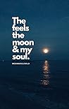 The Feels The Moon & My Soul