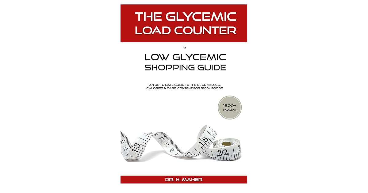 The Glycemic Load Counter & Low Glycemic Shopping Guide An uptodate