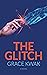 The Glitch: A Novel