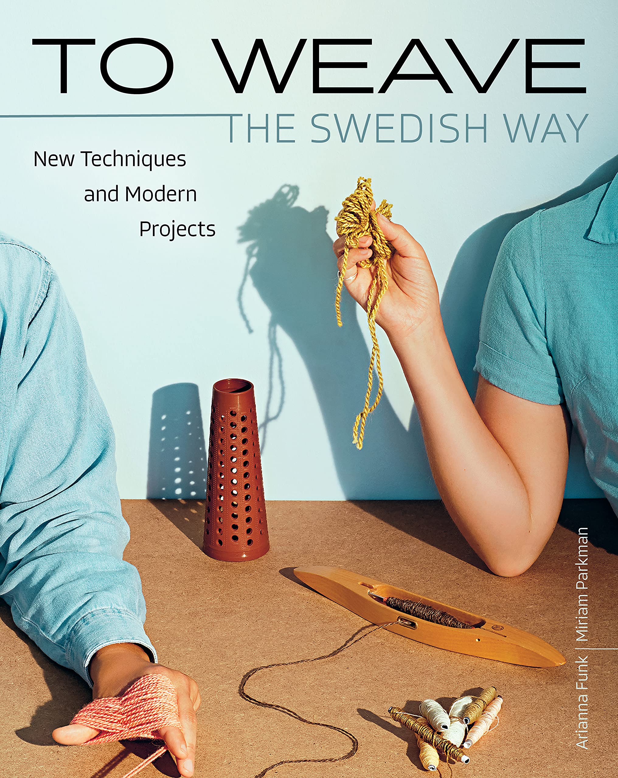 To Weave - The Swedish Way: New Techniques and Modern Projects (Hardcover)