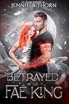 Betrayed by the Fae King (Sins of the Fae King, #2)