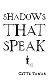 Shadows That Speak by Gitte Tamar