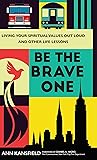 Be the Brave One:...