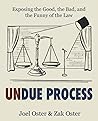 UnDue Process: Exposing the Good, the Bad, and the Funny of the Law