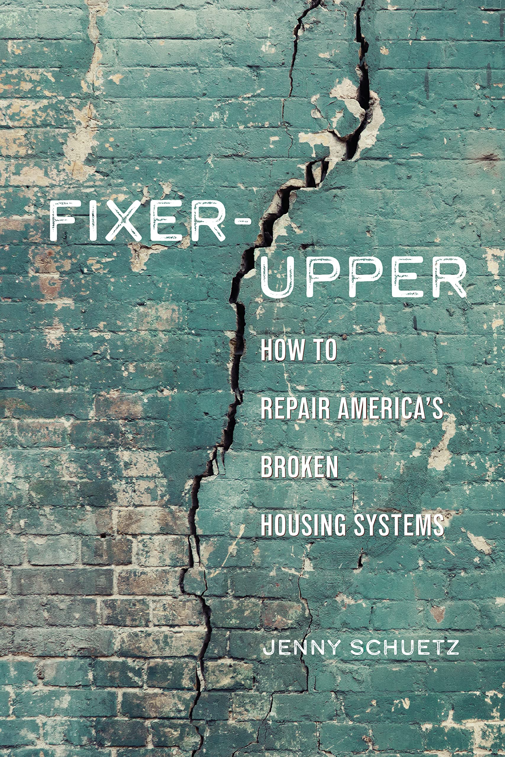 Fixer-Upper: How to Repair America's Broken Housing Systems (Kindle Edition)