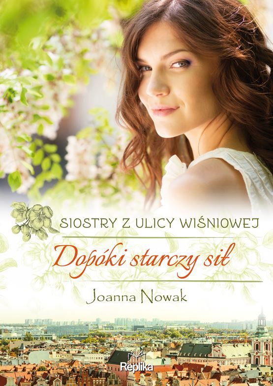 Dopóki starczy sił (Siostry z ulicy Wiśniowej, #2)
