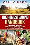 The Homesteading Encyclopedia: The Essential Beginner's Homestead Planning Guide for a Self-Sufficient Lifestyle