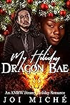 Book cover for My Holiday Dragon Bae: An AMBW Holiday Shifter Interracial Steamy Romance