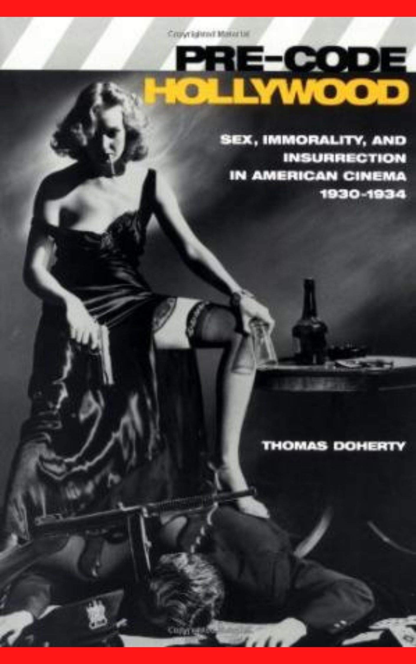 Pre-Code Hollywood: Sex, Immorality, and Insurrection in American Cinema (Kindle Edition)