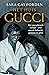 Het huis Gucci: Het waargebeurde verhaal – over moord, hebzucht, glamour en gekte