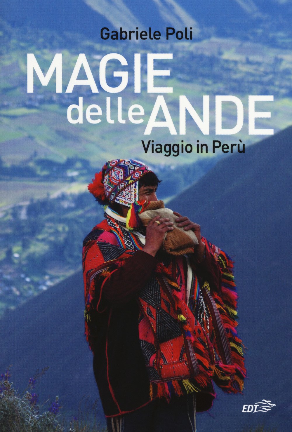 Magie delle Ande. Viaggio in Perù (Paperback)