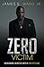 Zero Victim: Overcoming Injustice With a New Attitude