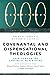 Covenantal and Dispensational Theologies by Brent E. Parker