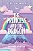 The Princess and the Dragon: A Fairy Tale Chapter Book Series for Kids