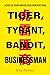 Tiger, Tyrant, Bandit, Businessman Echoes of Counterrevolutio... by Brian DeMare