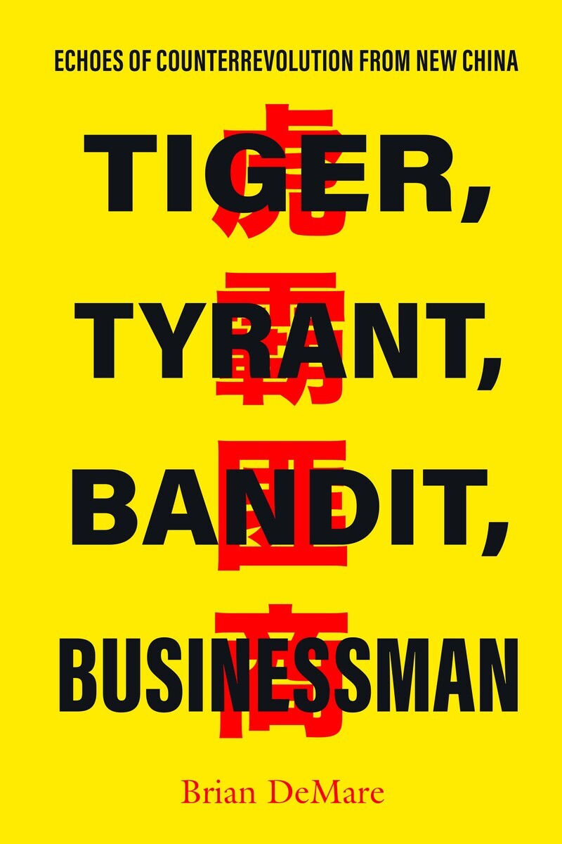 Tiger, Tyrant, Bandit, Businessman Echoes of Counterrevolution from New China (Hardcover)