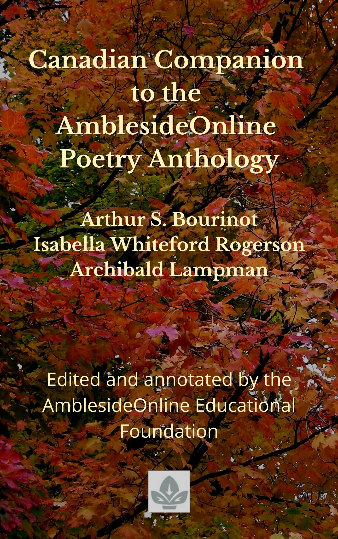 Canadian Companion to the AmblesideOnline Poetry Anthology: Arthur S. Bourinot, Isabella Whiteford Rogerson, Archibald Lampman