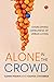 Alone in the Crowd: Overcom...