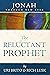 Jonah through New Eyes: The Reluctant Prophet