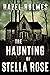 The Haunting of Stella Rose by Hazel Holmes