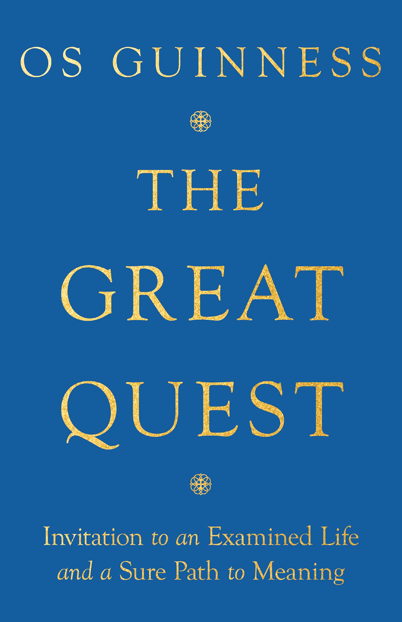 The Great Quest: Invitation to an Examined Life and a Sure Path to Meaning (Paperback)