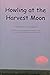 Howling at the Harvest Moon