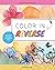 Reverse Coloring Book - Mindful Coloring Books For Adults, Men, Women, Teens and Children - Anxiety Relief and Relaxation: Color Books For Mindfulness (Color In Reverse Book Series)