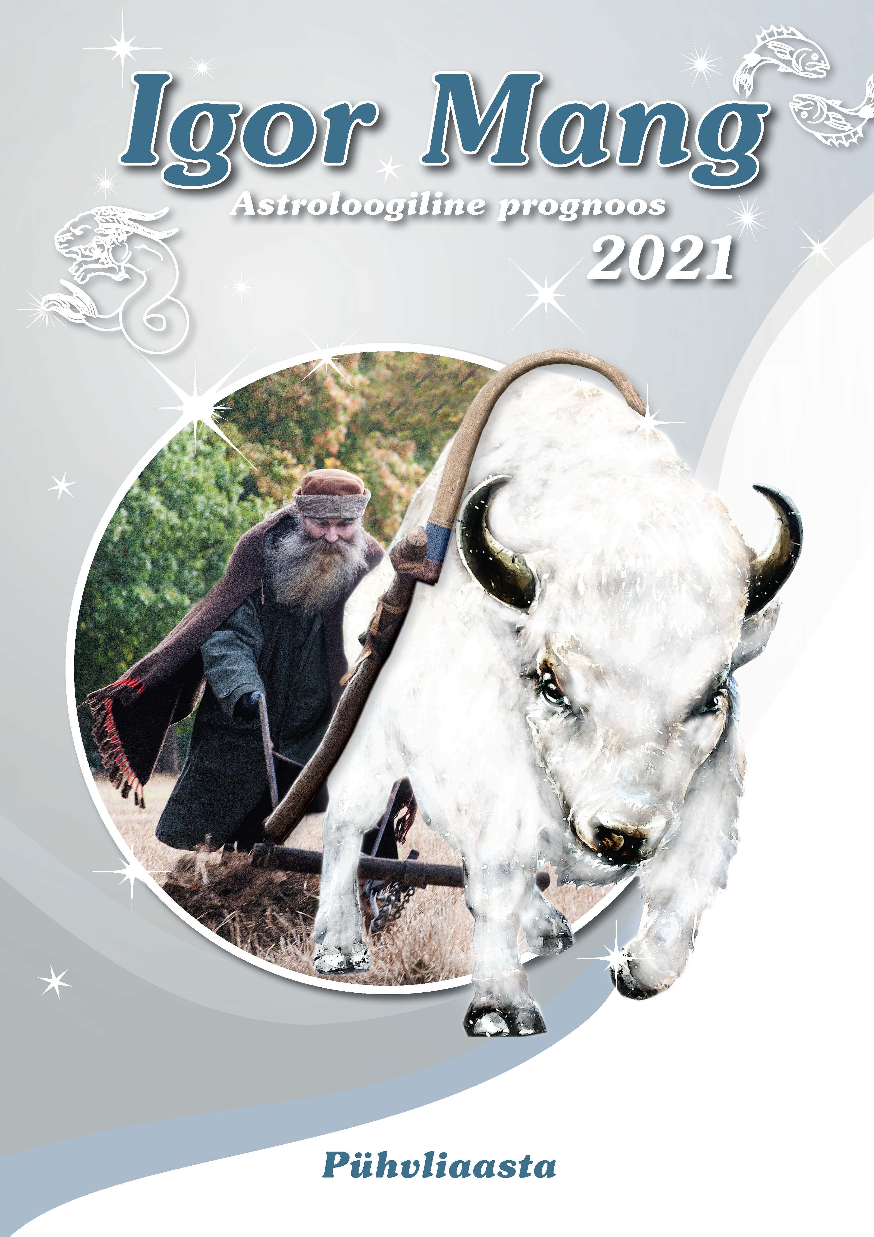 Igor Mangi Astroloogiline prognoos 2021 Pühvliaasta