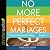 No More Perfect Marriages: ...