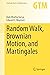 Random Walk, Brownian Motion, and Martingales by Rabi Bhattacharya