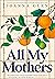 All My Mothers by Joanna Glen All My Mothers by Joanna Glen