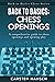 Back to Basics: Chess Openings: A comprehensive guide to chess openings and opening play