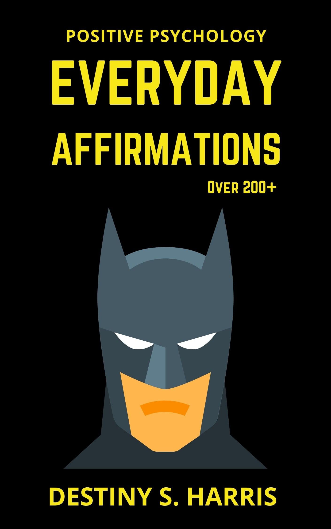 Everyday Affirmations: Positive Psychology (Bat Edition) (Everyday Affirmations: Superheroes Book 1)