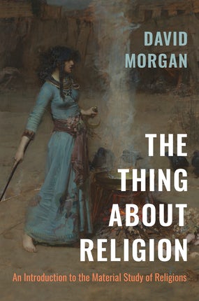 The Thing about Religion: An Introduction to the Material Study of Religions (Paperback)